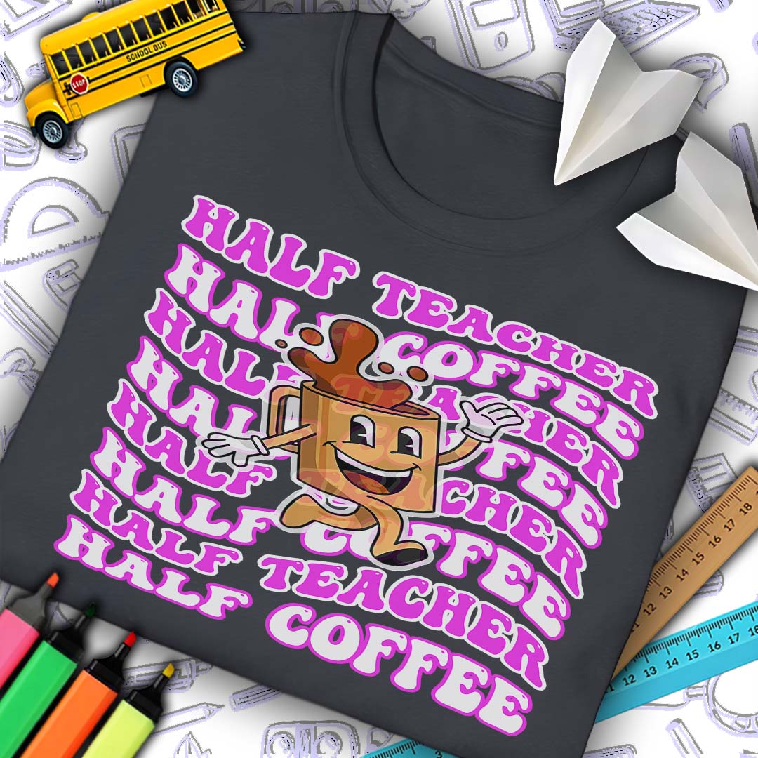 Half Teacher Half Coffee T-Shirt