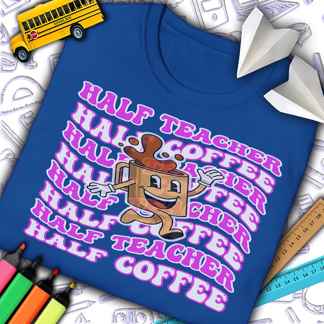 Half Teacher Half Coffee T-Shirt