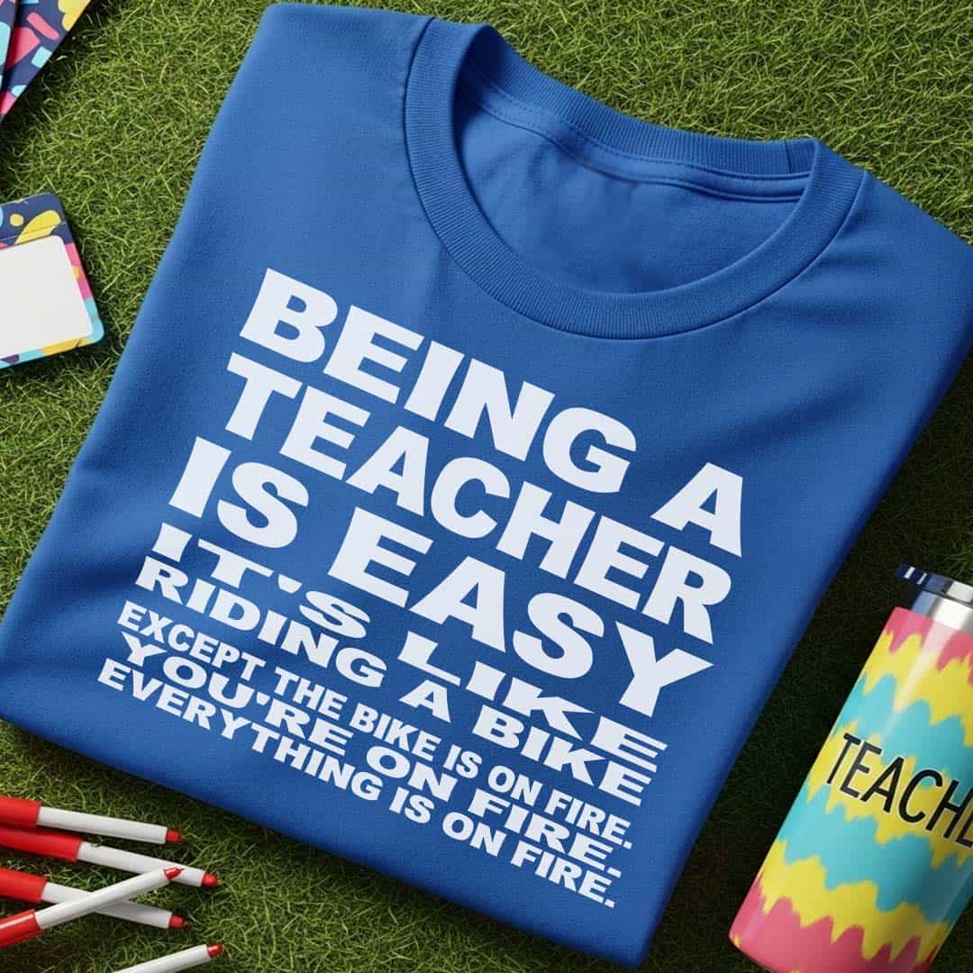 Being A Teacher T-Shirt