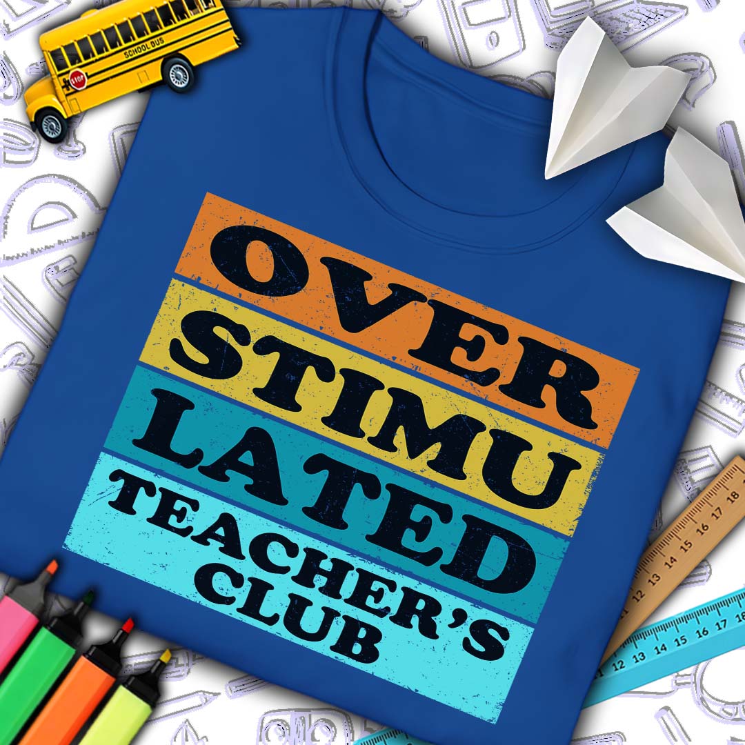 Overstimulated Teacher's Club T-Shirt