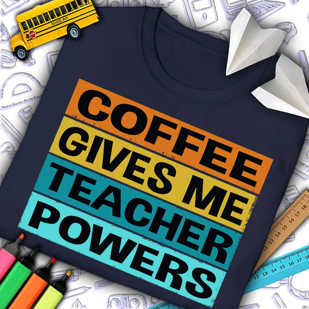 Coffee Teacher Powers T-Shirt
