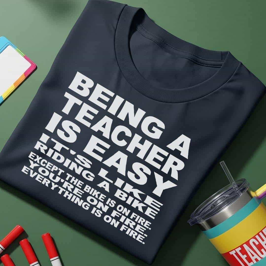 Being A Teacher T-Shirt
