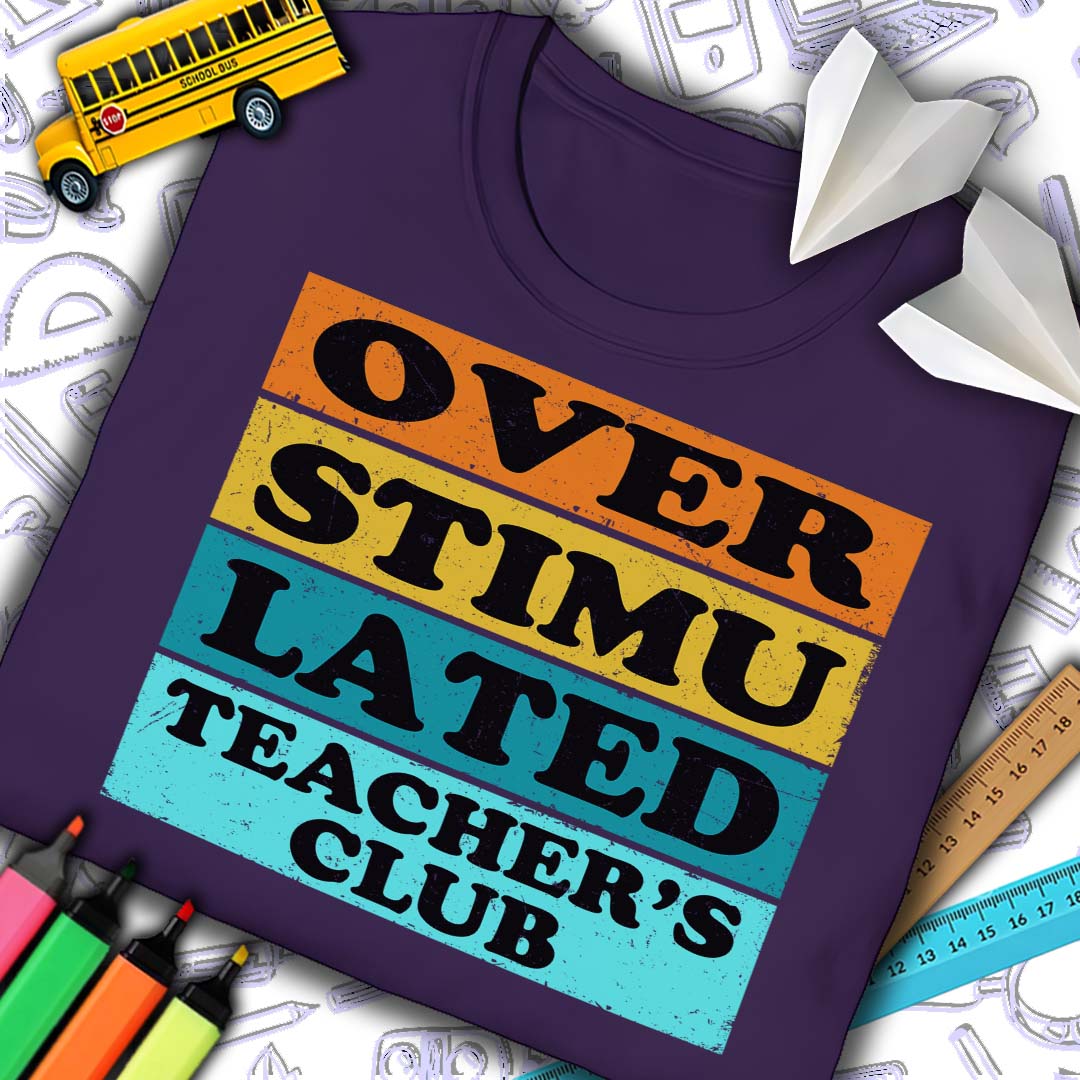 Overstimulated Teacher's Club T-Shirt