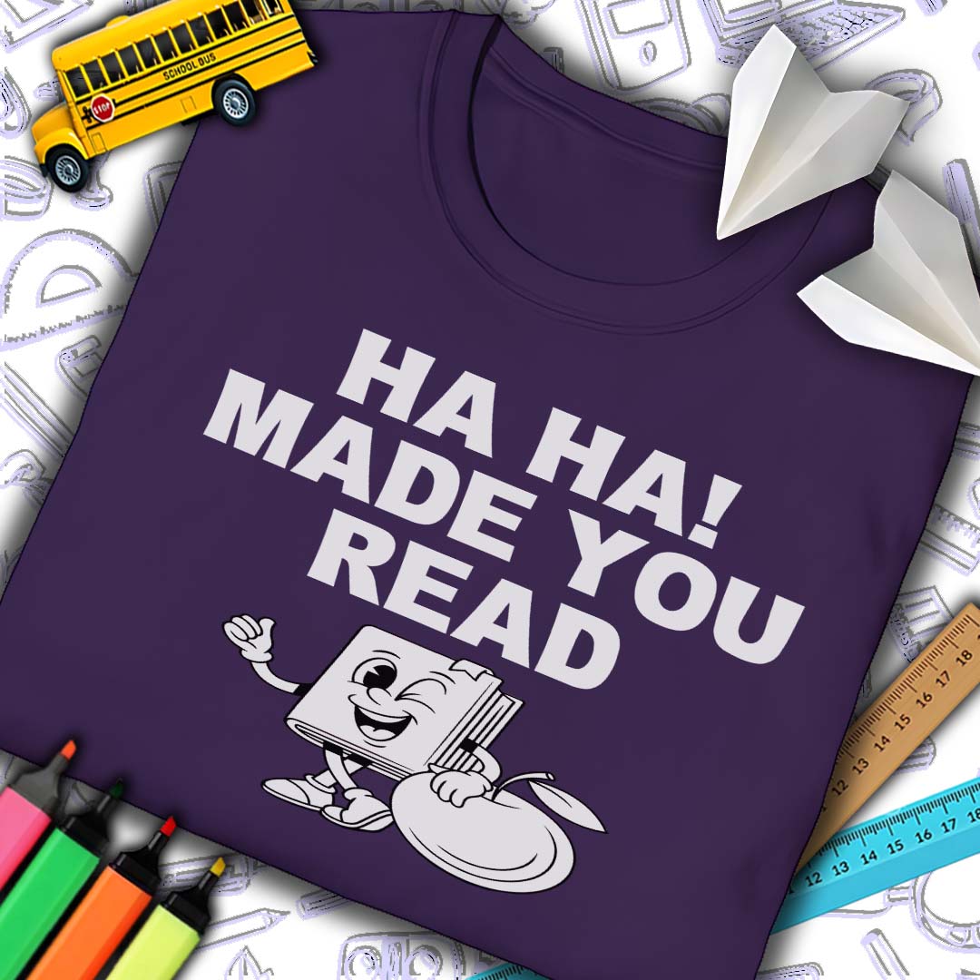 Ha Ha Made You Read T-Shirt