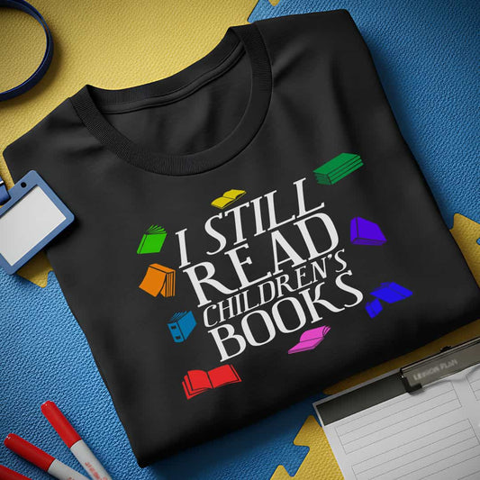 I Still Read Children's Books T-Shirt