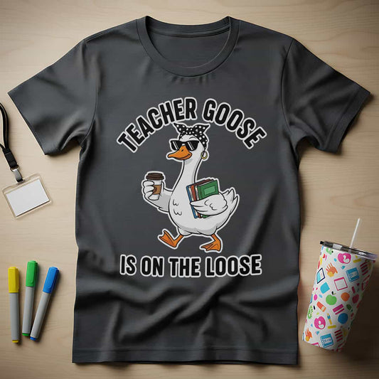 Teacher Goose T-Shirt
