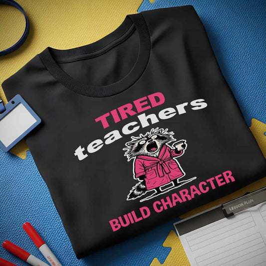 Tired Teachers T-Shirt