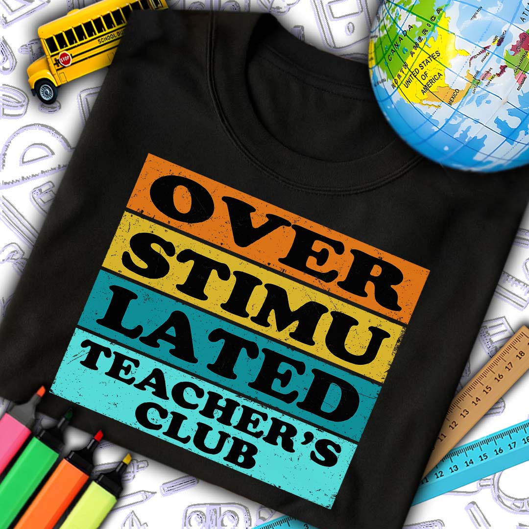 Overstimulated Teacher's Club T-Shirt