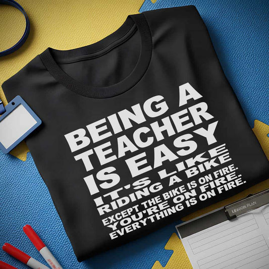 Being A Teacher T-Shirt