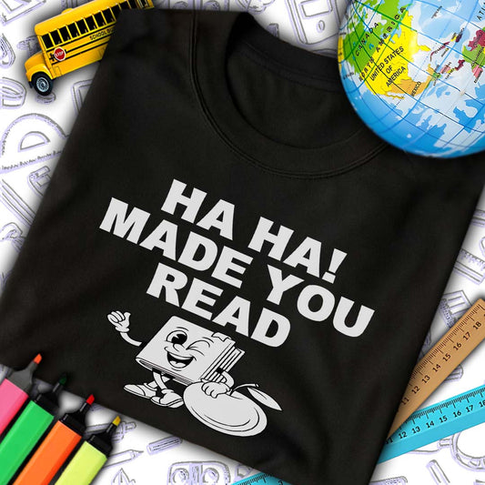 Ha Ha Made You Read T-Shirt