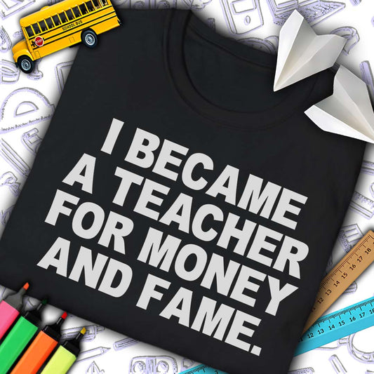 Teacher Money Fame T-Shirt