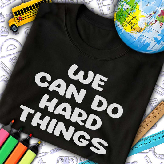 We Can Do Hard Things T-Shirt