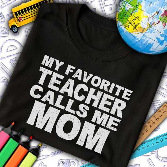 Favorite Teacher Calls Me Mom T-Shirt