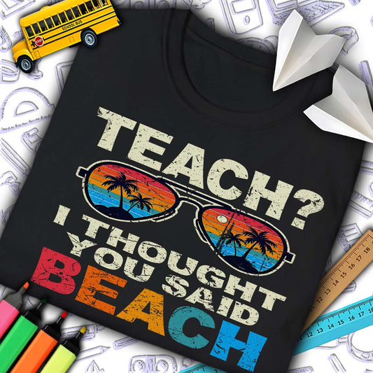 Teach? Thought You Said Beach
