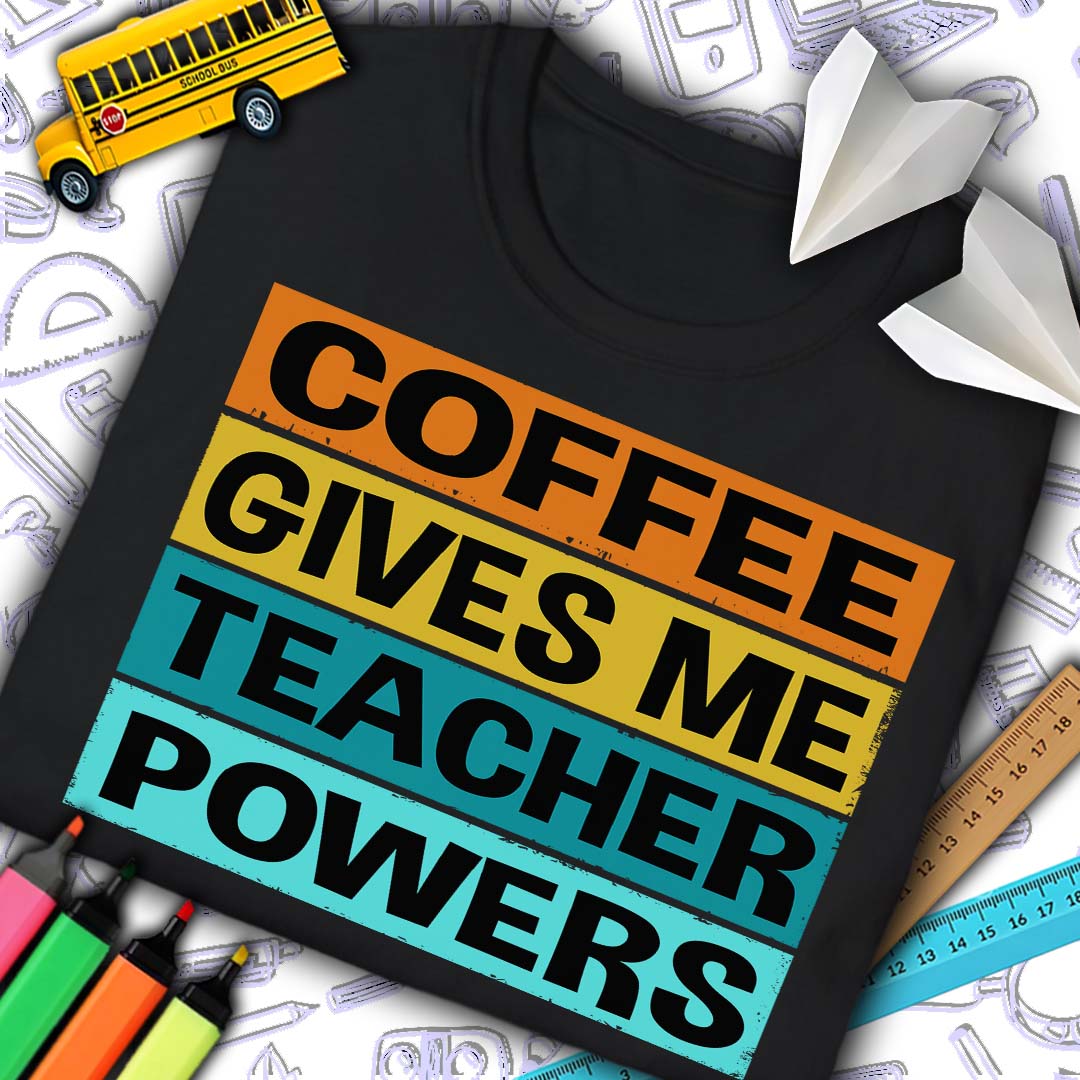 Coffee Teacher Powers T-Shirt