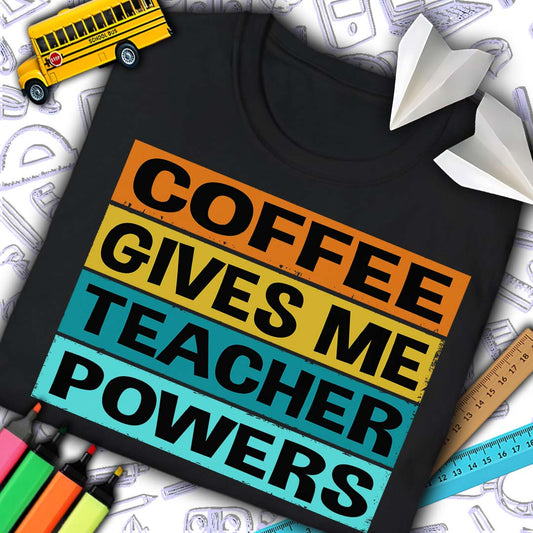 Coffee Teacher Powers T-Shirt
