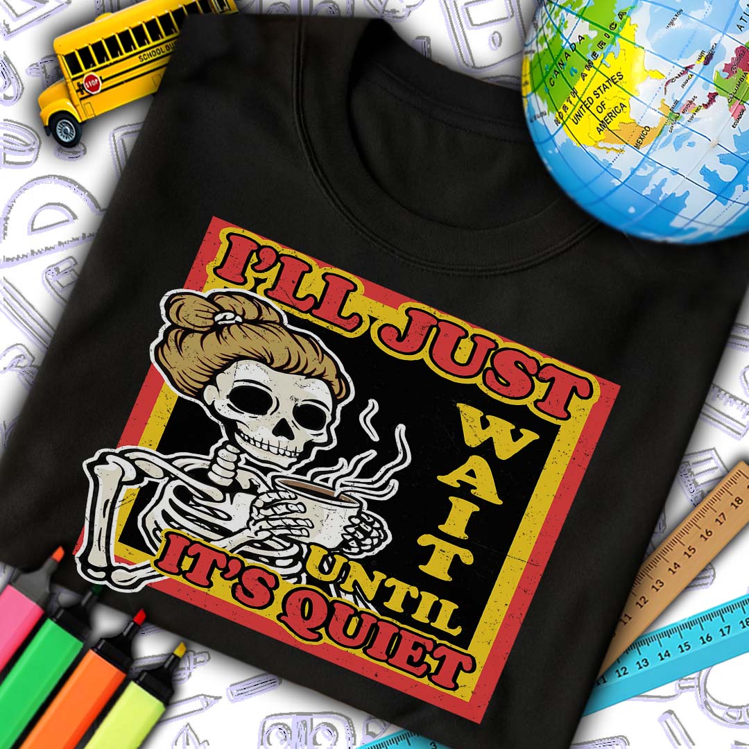 I'll Just Wait Until It's Quiet T-Shirt