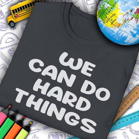 We Can Do Hard Things T-Shirt
