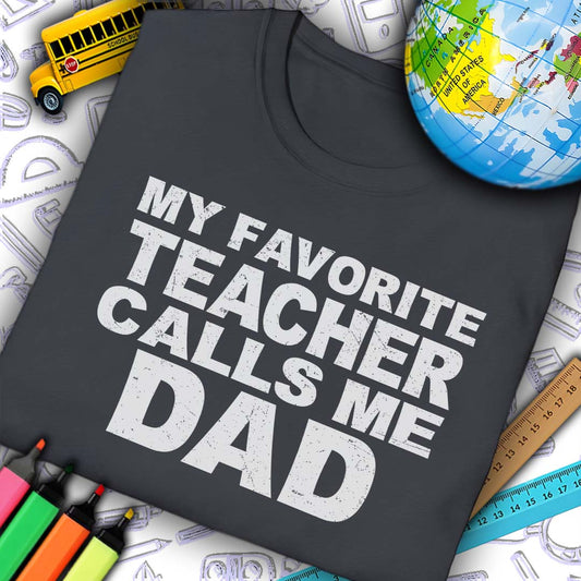Favorite Teacher Calls Me Dad T-Shirt