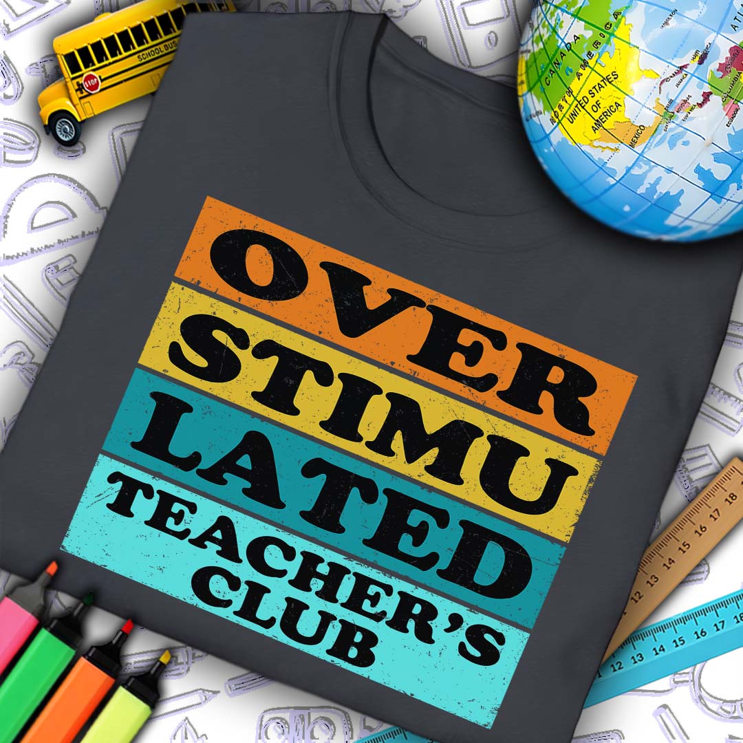 Overstimulated Teacher's Club T-Shirt
