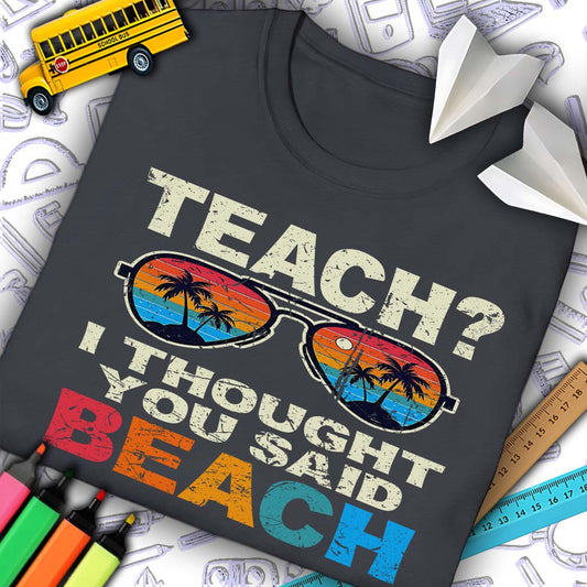 Teach? Thought You Said Beach
