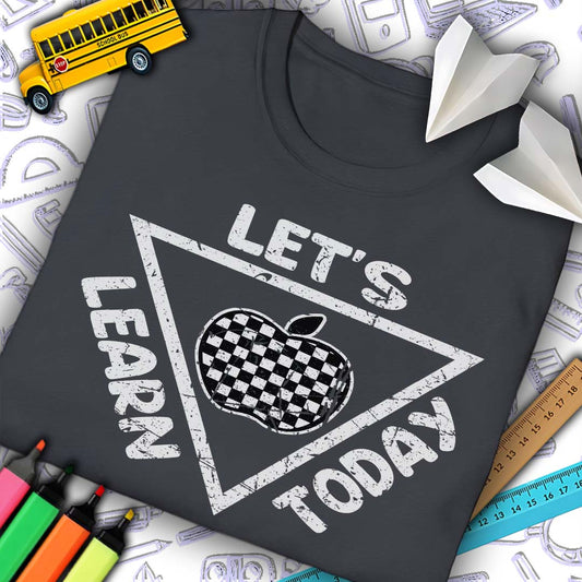 Let's Learn Today T-Shirt