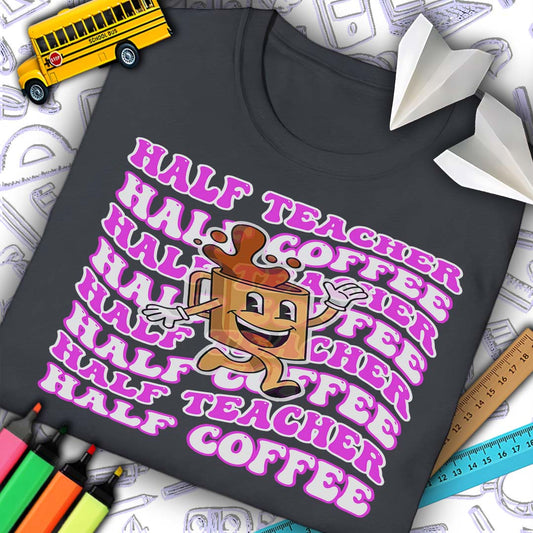 Half Teacher Half Coffee T-Shirt