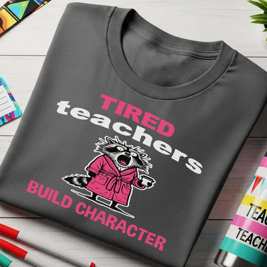 Tired Teachers T-Shirt