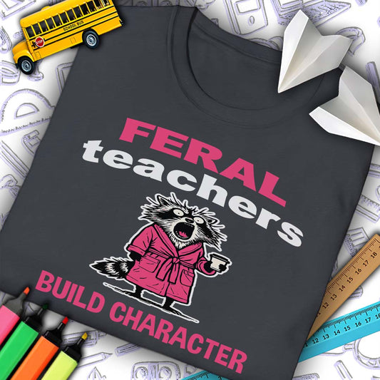 Feral Teachers Build Character