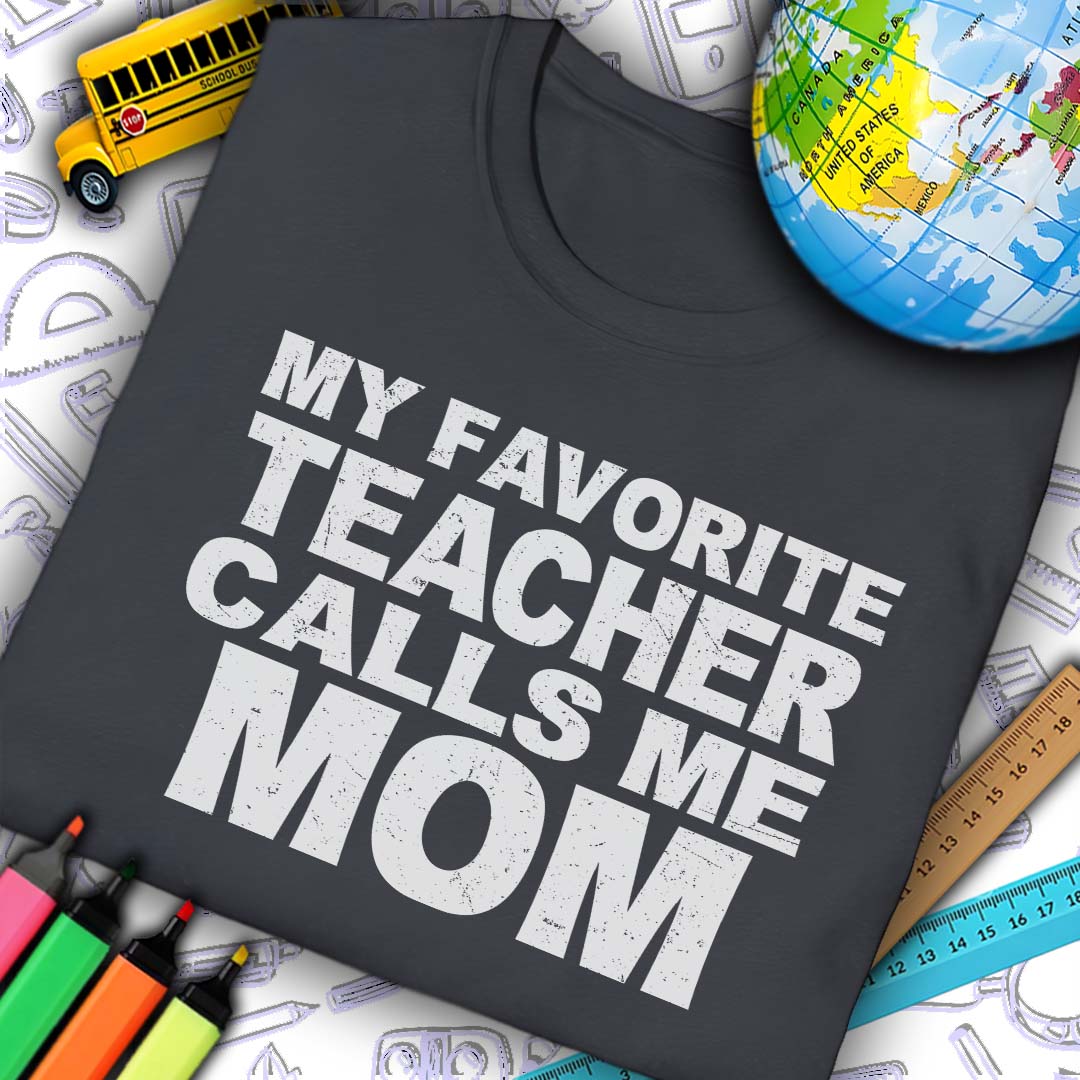 Favorite Teacher Calls Me Mom T-Shirt