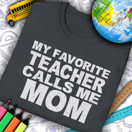 Favorite Teacher Calls Me Mom T-Shirt