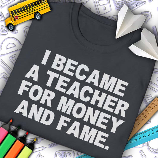 Teacher Money Fame T-Shirt