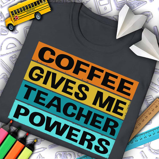 Coffee Teacher Powers T-Shirt