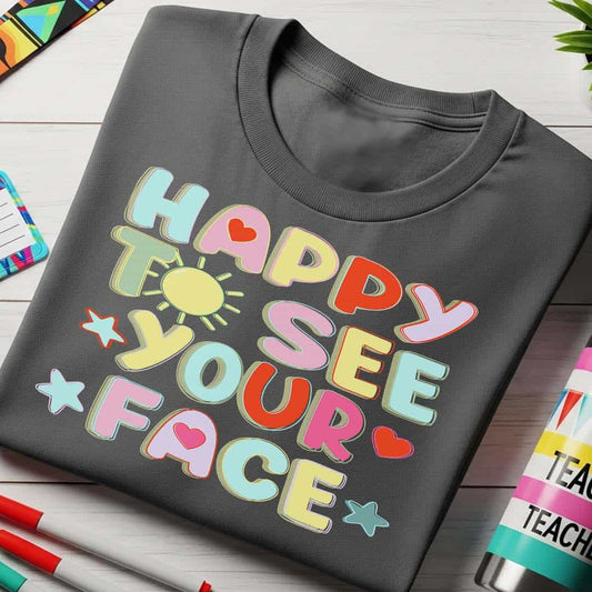 Happy To See Your Face T-Shirt