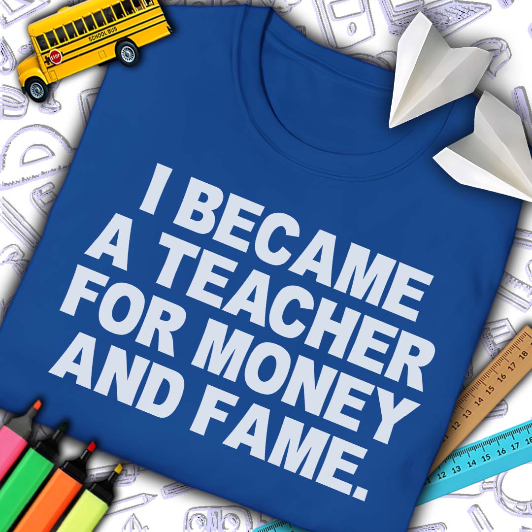 Teacher Money Fame T-Shirt