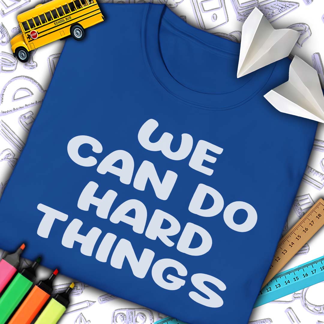 We Can Do Hard Things T-Shirt