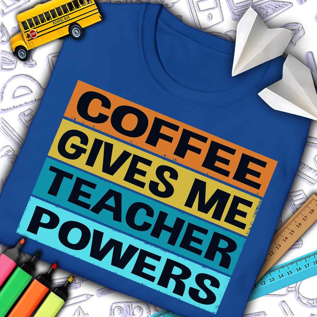 Coffee Teacher Powers T-Shirt