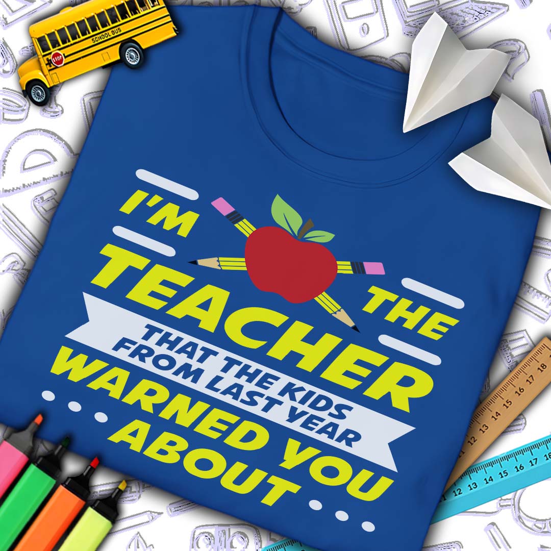 Teacher Warned You About T-Shirt