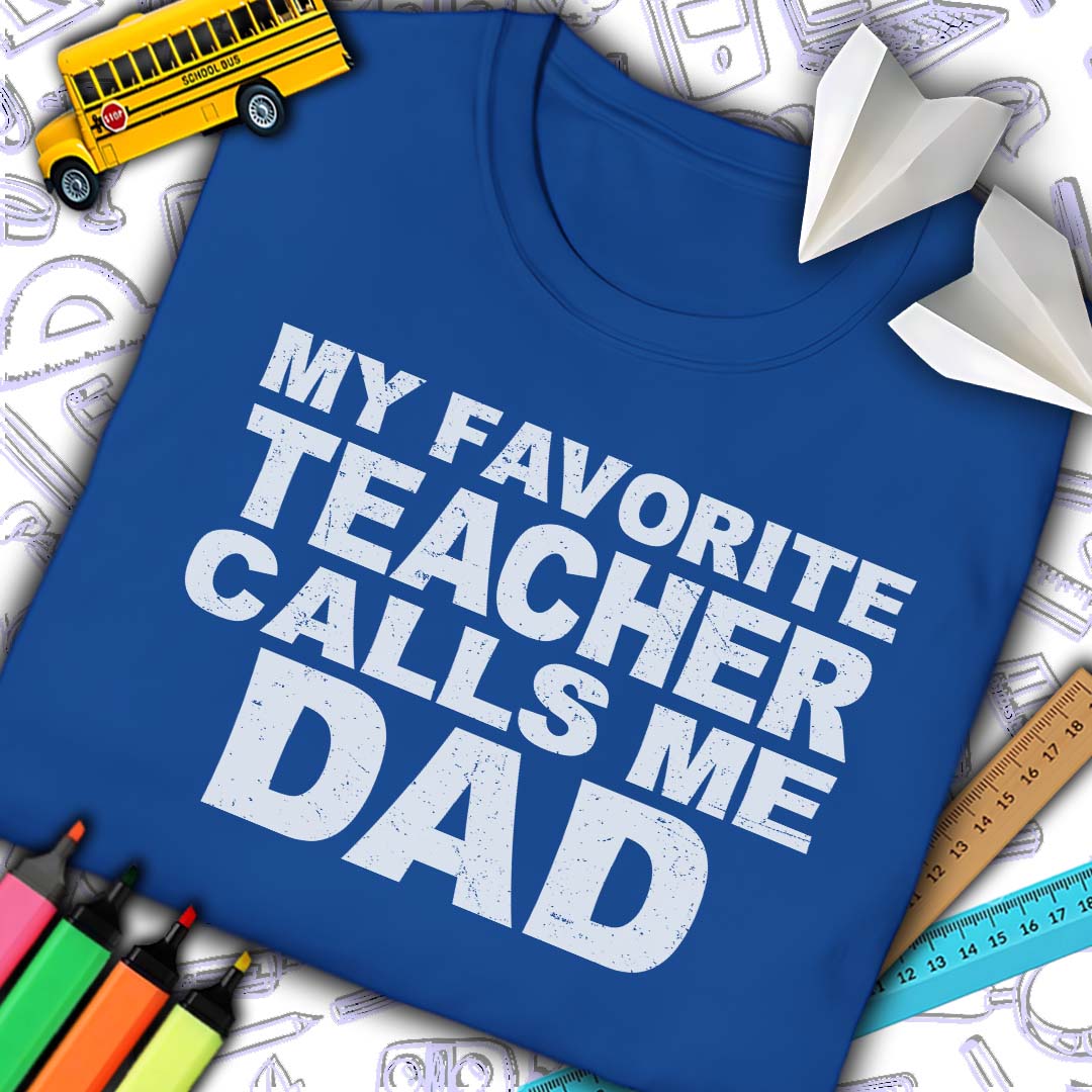 Favorite Teacher Calls Me Dad T-Shirt