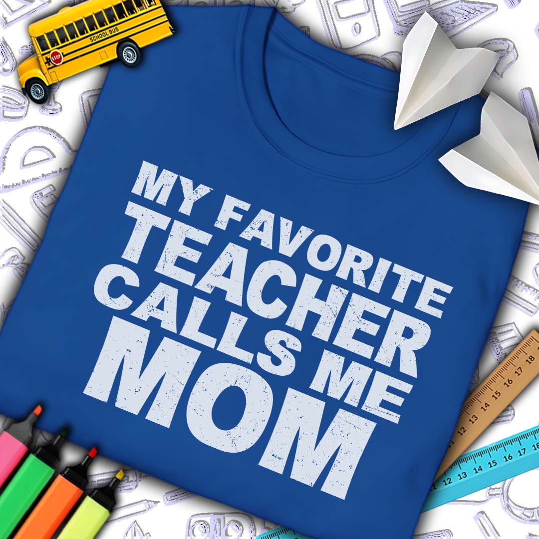 Favorite Teacher Calls Me Mom T-Shirt