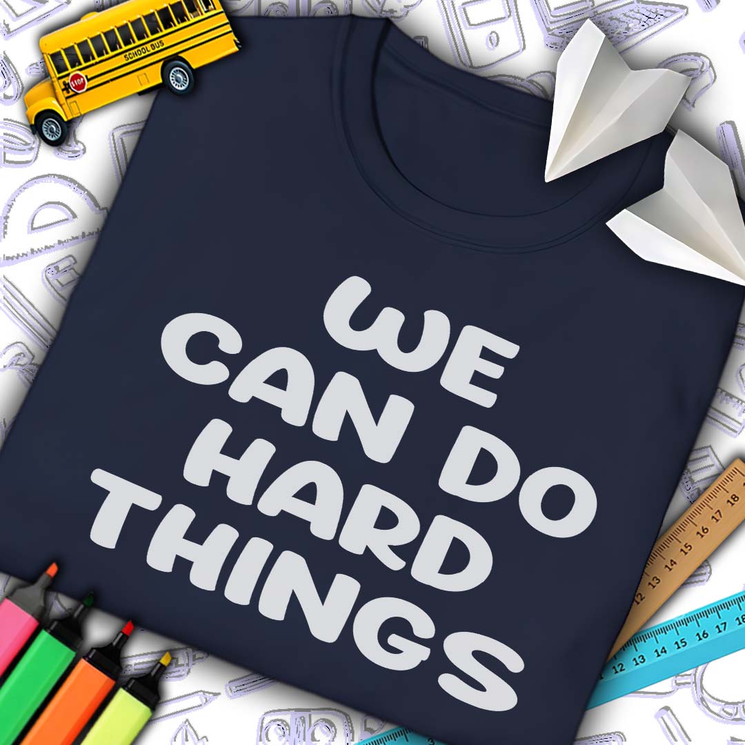 We Can Do Hard Things T-Shirt