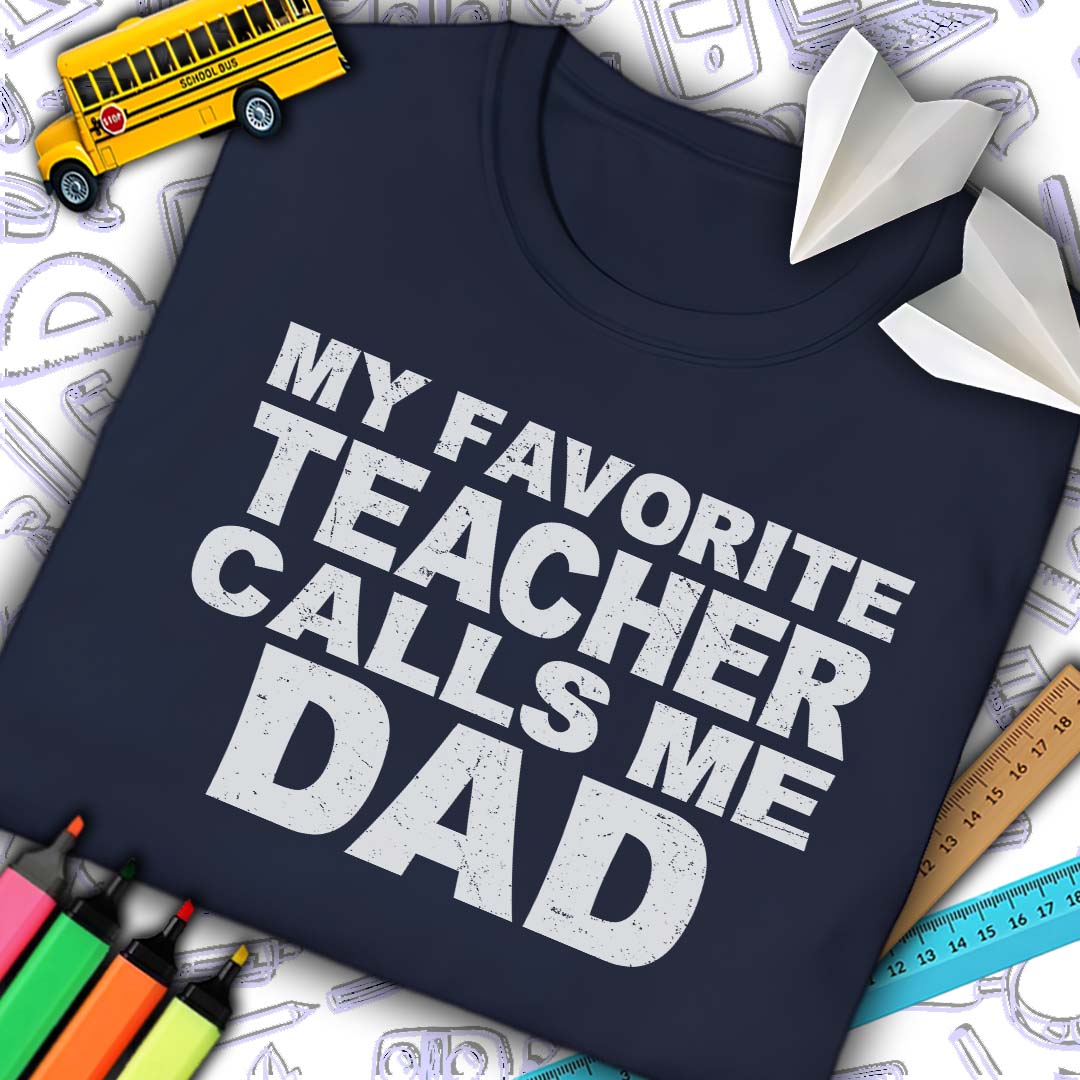 Favorite Teacher Calls Me Dad T-Shirt
