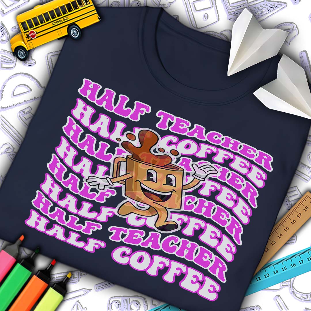 Half Teacher Half Coffee T-Shirt