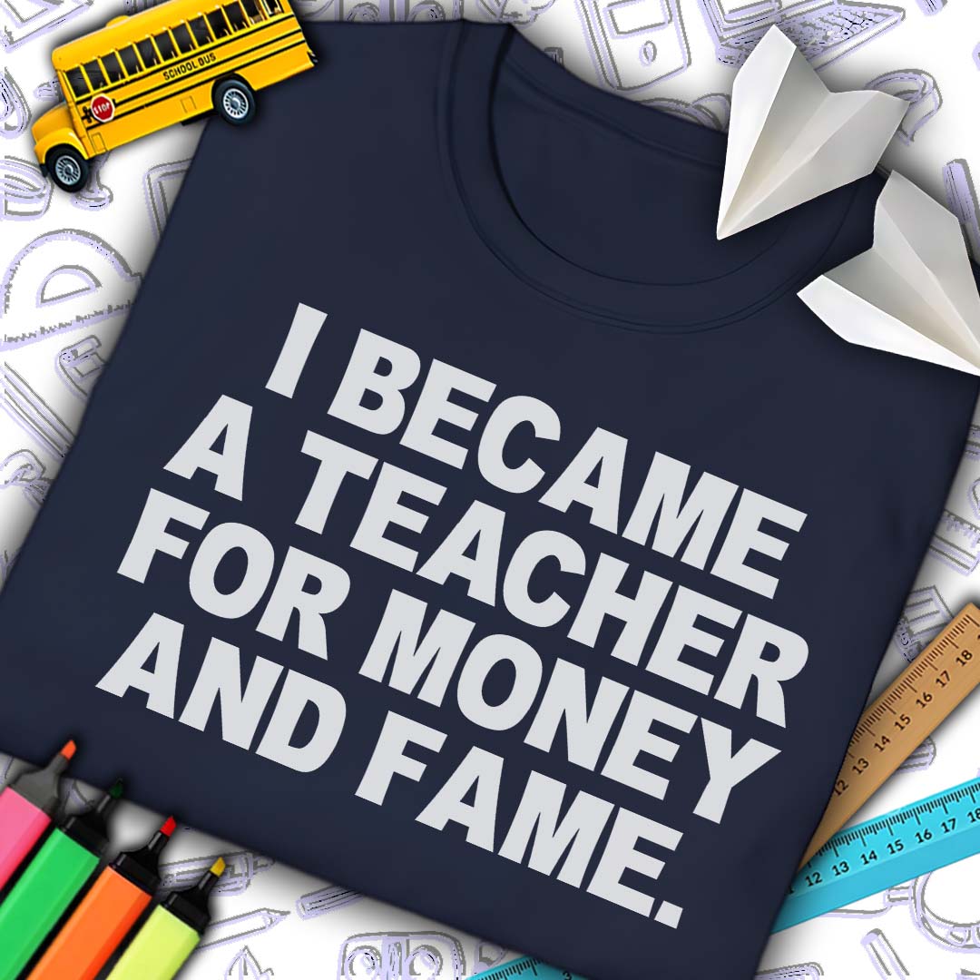 Teacher Money Fame T-Shirt