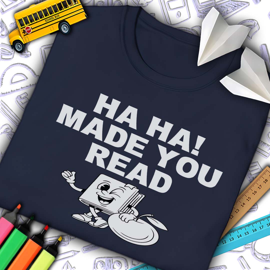 Ha Ha Made You Read T-Shirt