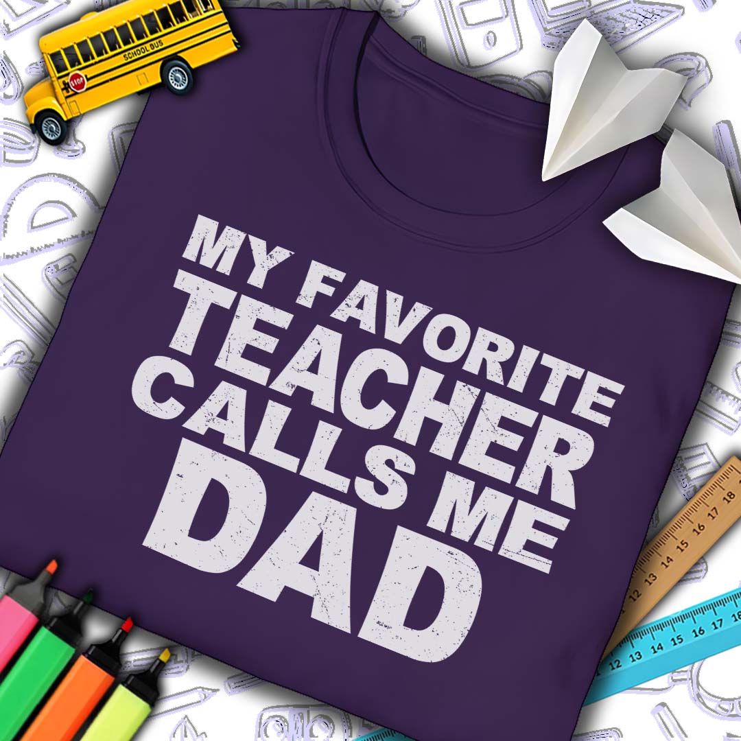 Favorite Teacher Calls Me Dad T-Shirt