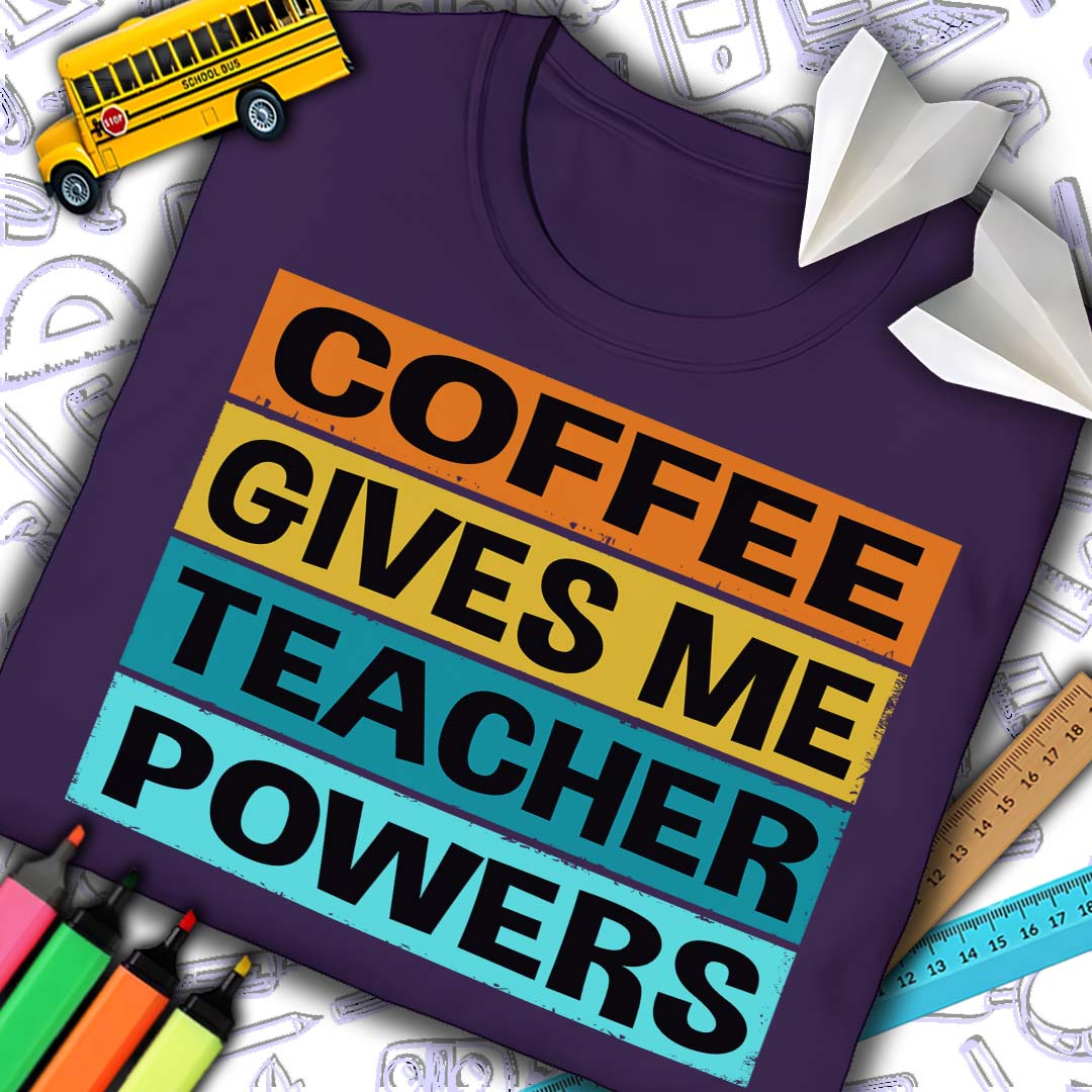 Coffee Teacher Powers T-Shirt