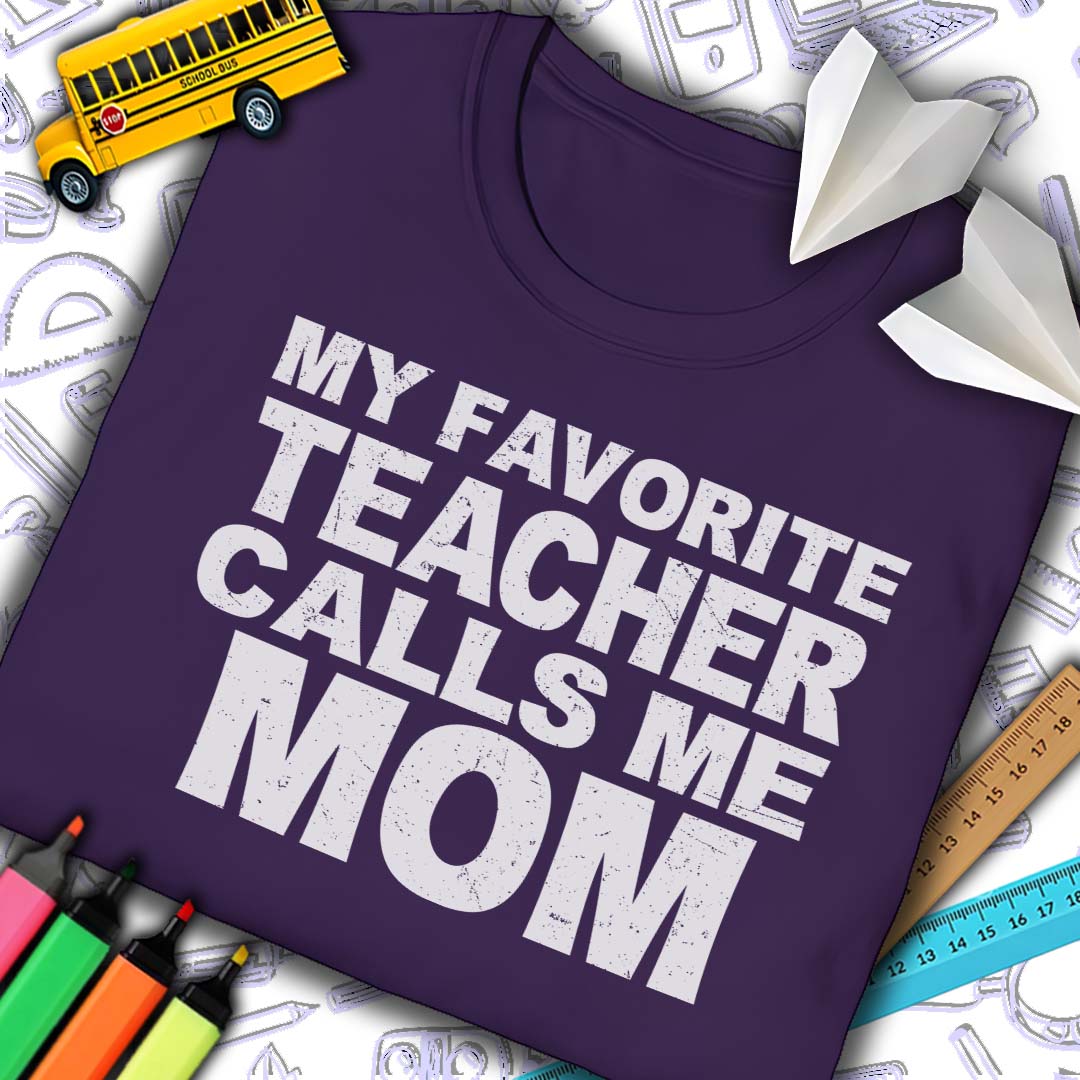 Favorite Teacher Calls Me Mom T-Shirt