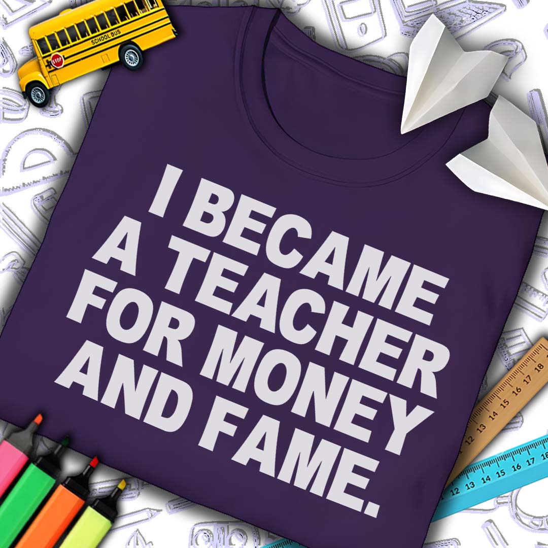 Teacher Money Fame T-Shirt