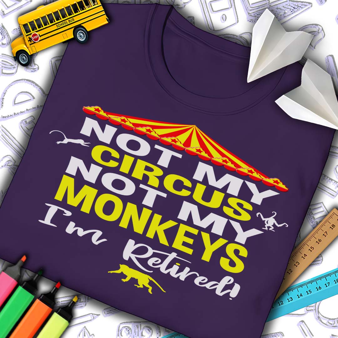 Retired Not My Circus T-Shirt